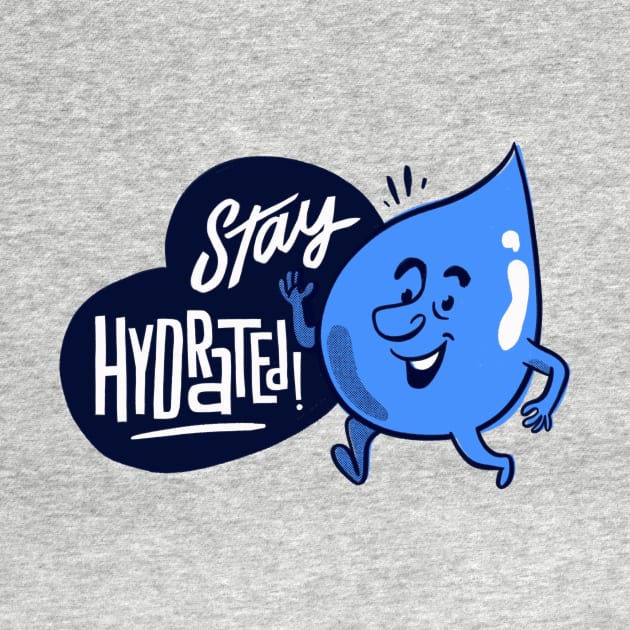 Stay Hydrated! - Drink More Water by sombreroinc